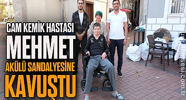 Cam kemik hastası genç, akülü sandalyesine kavuştu