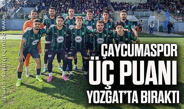 Çaycumaspor Üç Puanı Yozgat’ta Bıraktı