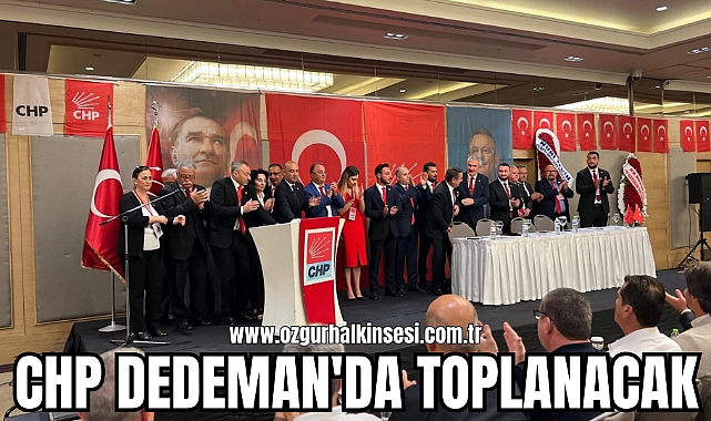 CHP DEDEMAN'DA TOPLANACAK