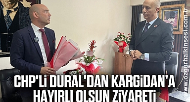 CHP'li Dural'dan Kargidan'a hayırlı olsun ziyareti