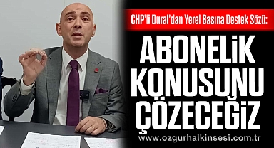 CHP'li Dural'dan Yerel Basına Destek Sözü: 