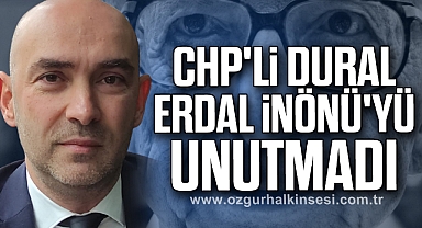 CHP'li Dural Erdal İnönü'yü Unutmadı
