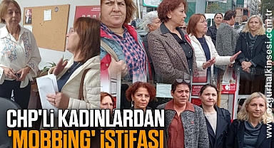CHP'li Kadınlardan 'Mobbing' İstifası