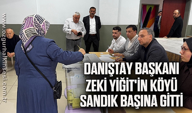 Danıştay Başkanı Zeki Yiğit'in köyü sandık başına gitti