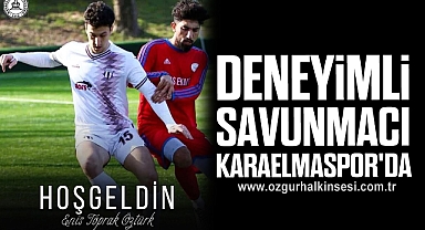 DENEYİMLİ SAVUNMACI KARAELMASPOR'DA