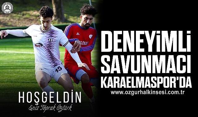 DENEYİMLİ SAVUNMACI KARAELMASPOR'DA