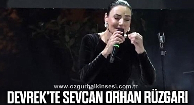 DEVREK’TE SEVCAN ORHAN RÜZGARI