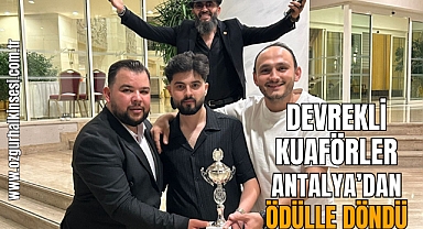 DEVREKLİ KUAFÖRLER ANTALYA’DAN ÖDÜLLE DÖNDÜ