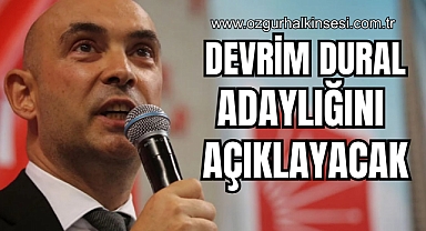 DEVRİM DURAL ADAYLIĞINI AÇIKLAYACAK