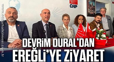 DEVRİM DURAL’DAN EREĞLİ’YE ZİYARET