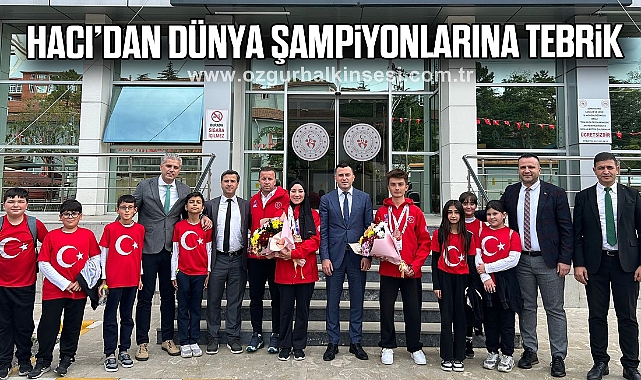 Hacı’dan Dünya Şampiyonlarına Tebrik