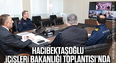 Hacıbektaşoğlu, İçişleri Bakanlığı Toplantısı'nda
