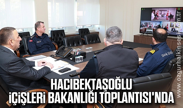 Hacıbektaşoğlu, İçişleri Bakanlığı Toplantısı'nda