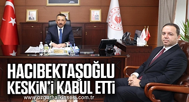 Hacıbektaşoğlu Keskin’i Kabul Etti