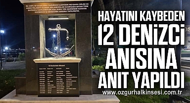 Hayatını kaybeden 12 denizci anısına anıt yapıldı
