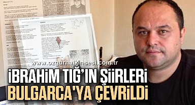 İBRAHİM TIĞ’IN ŞİİRLERİ BULGARCA'YA ÇEVRİLDİ