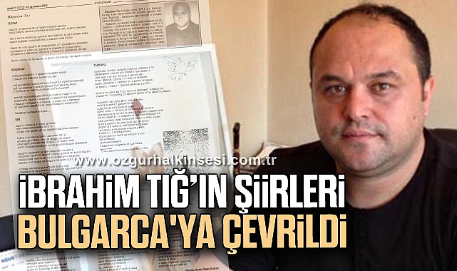 İBRAHİM TIĞ’IN ŞİİRLERİ BULGARCA'YA ÇEVRİLDİ