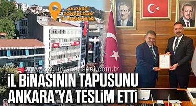 İL BİNASININ TAPUSUNU ANKARA’YA TESLİM ETTİ