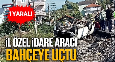  İl Özel İdare aracı bahçeye uçtu; 1 yaralı