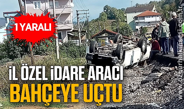 İl Özel İdare aracı bahçeye uçtu; 1 yaralı