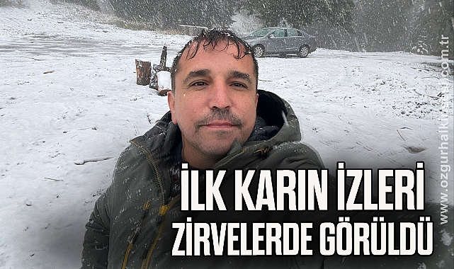 İlk Karın İzleri Zirvelerde Görüldü