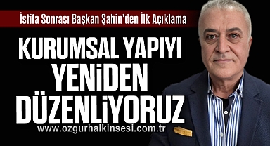 İstifa Sonrası Başkan Şahin'den İlk Açıklama: 