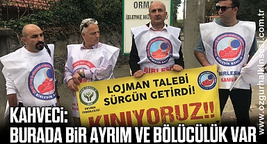 KAHVECİ: BURADA BİR AYRIM VE BÖLÜCÜLÜK VAR