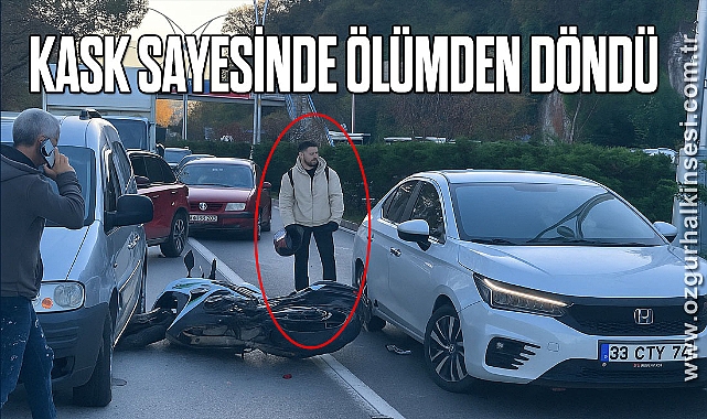 KASK SAYESİNDE ÖLÜMDEN DÖNDÜ
