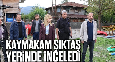 Kaymakam Şıktaş Yerinde İnceledi