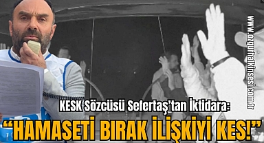 KESK Sözcüsü Sefertaş’tan İktidara: “Hamaseti Bırak, İlişkiyi Kes!”