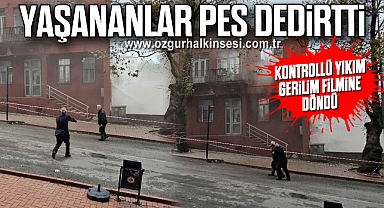 Kontrollü yıkım gerilim filmine döndü, yaşananlar pes dedirtti