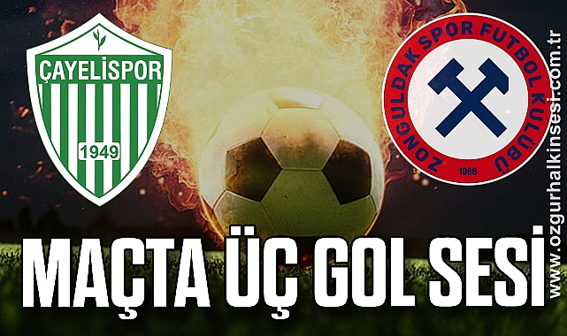 MAÇTA ÜÇ GOL SESİ