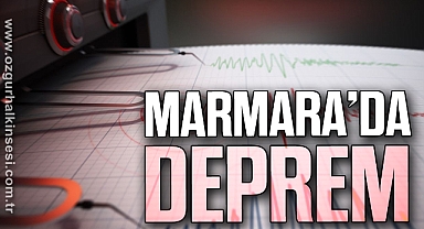 MARMARA'DA DEPREM!