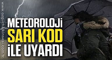 Meteoroloji sarı kod ile uyardı