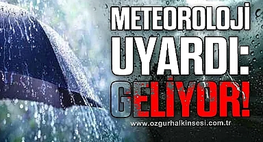 Meteoroloji uyardı: Geliyor!