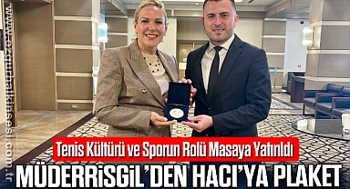 MÜDERRİSGİL’DEN HACI’YA PLAKET
