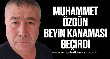 Muhammet Özgün Beyin Kanaması Geçirdi