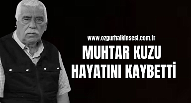 MUHTAR KUZU HAYATINI KAYBETTİ