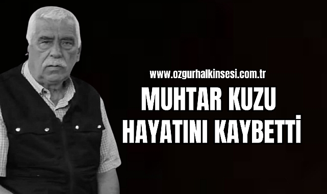 MUHTAR KUZU HAYATINI KAYBETTİ