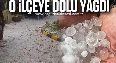 O İLÇEYE DOLU YAĞDI