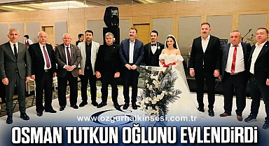 OSMAN TUTKUN OĞLUNU EVLENDİRDİ