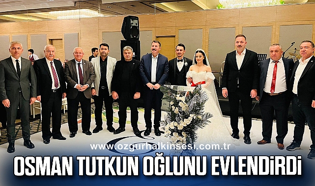 OSMAN TUTKUN OĞLUNU EVLENDİRDİ