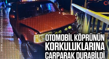 Otomobil köprünün korkuluklarına çarparak durabildi