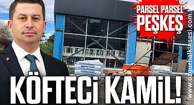 PARSEL PARSEL PEŞKEŞ: KÖFTECİ KAMİL!