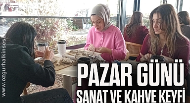 PAZAR GÜNÜ SANAT VE KAHVE KEYFİ