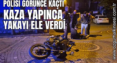 Polisi görünce kaçan motosikletli, kaza yapınca yakalandı