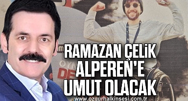 Ramazan Çelik Alperen'e umut olacak