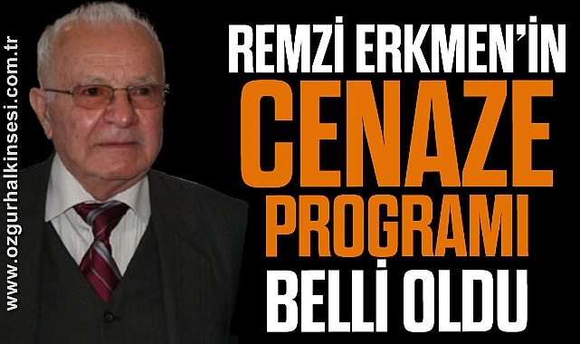 Remzi Erkmen’in Cenaze Programı Belli Oldu