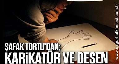 ŞAFAK TORTU’DAN; ‘KARİKATÜR VE DESEN’