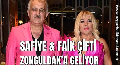 SAFİYE VE FAİK ÇİFTİ ZONGULDAK'A GELİYOR 
